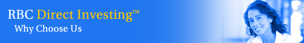 RBC Direct Investing� Why Choose Us