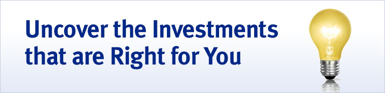 Uncover Investment Ideas that are Right for You!